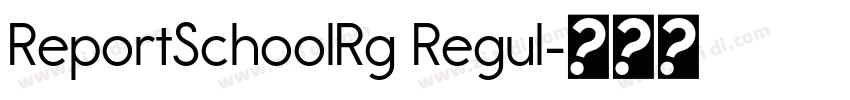 ReportSchoolRg Regul字体转换 ReportSchoolRg Regul字体转换